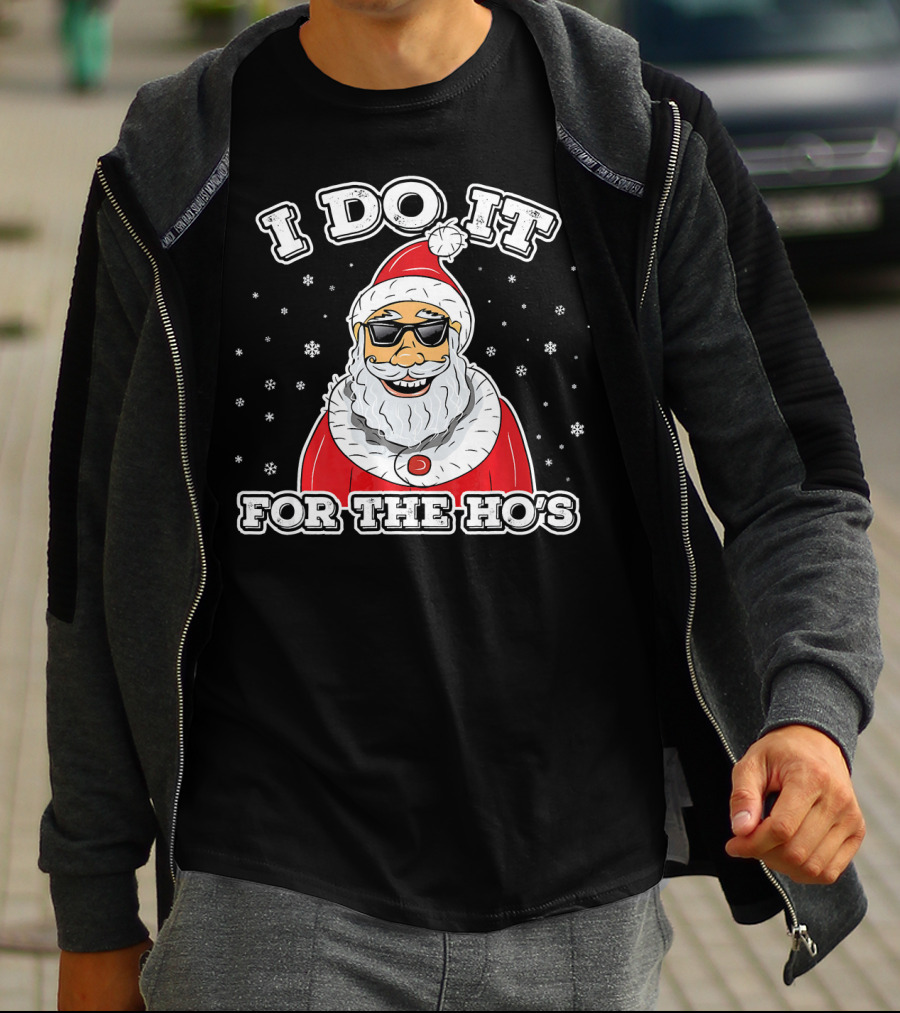 I Do It For The Ho's Funny Santa Christmas T-Shirt