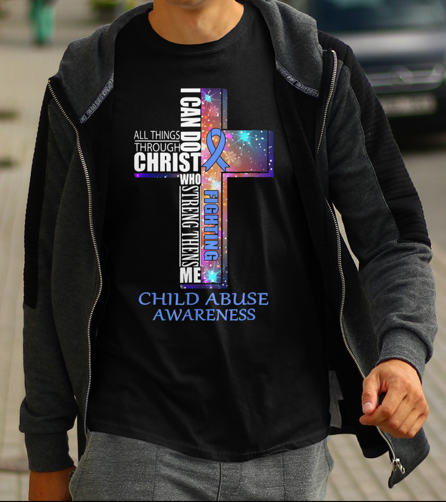 CHILD ABUSE Awareness All Things Through Christ Who Strengthens Me Fighting T-Shirt