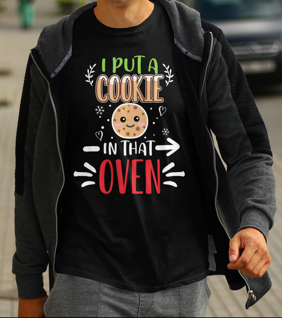 I Put A Cookie In That Oven Funny Matching Couple Christmas Pregnancy T-Shirt