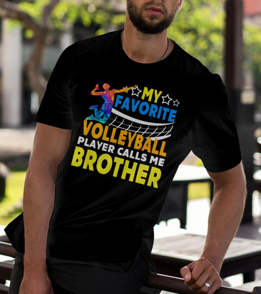 MY FAVORITE VOLLEYBALL PLAYER CALLS ME BROTHER T-Shirt