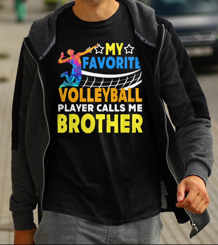 MY FAVORITE VOLLEYBALL PLAYER CALLS ME BROTHER T-Shirt