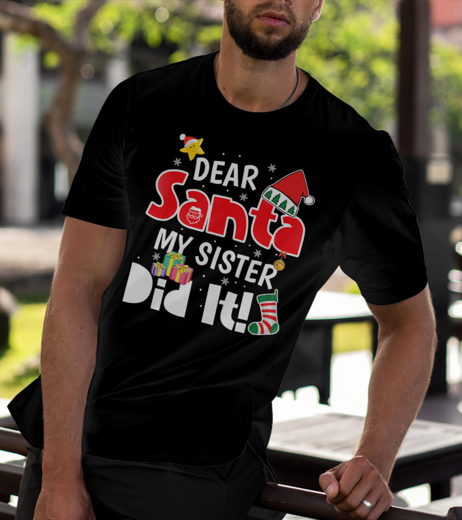 Dear Santa My Sister Did It Santa Hat Christmas Stocking Gifts T-Shirt