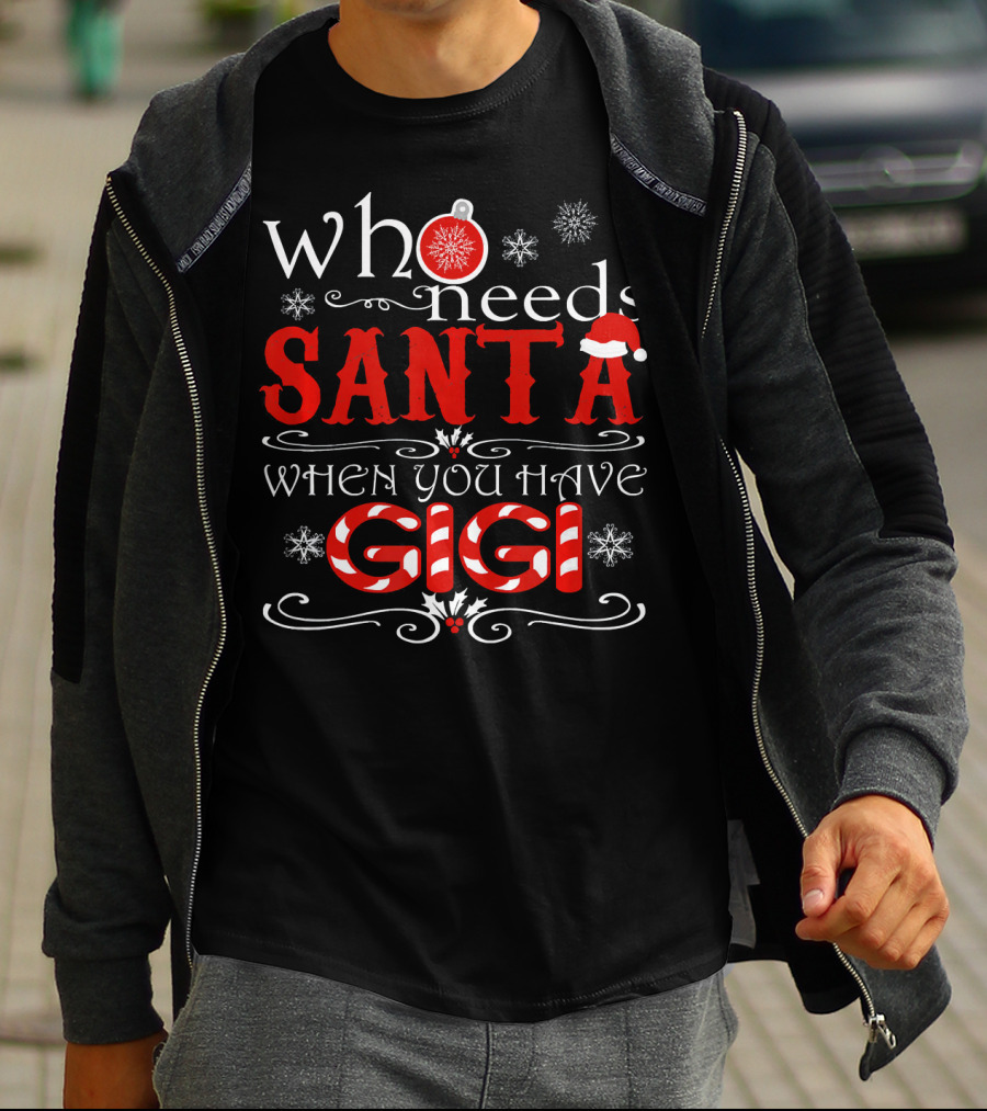 Who Needs Santa When You Have GIGI Christmas Theme With Candy Cane And Snowflakes T-Shirt
