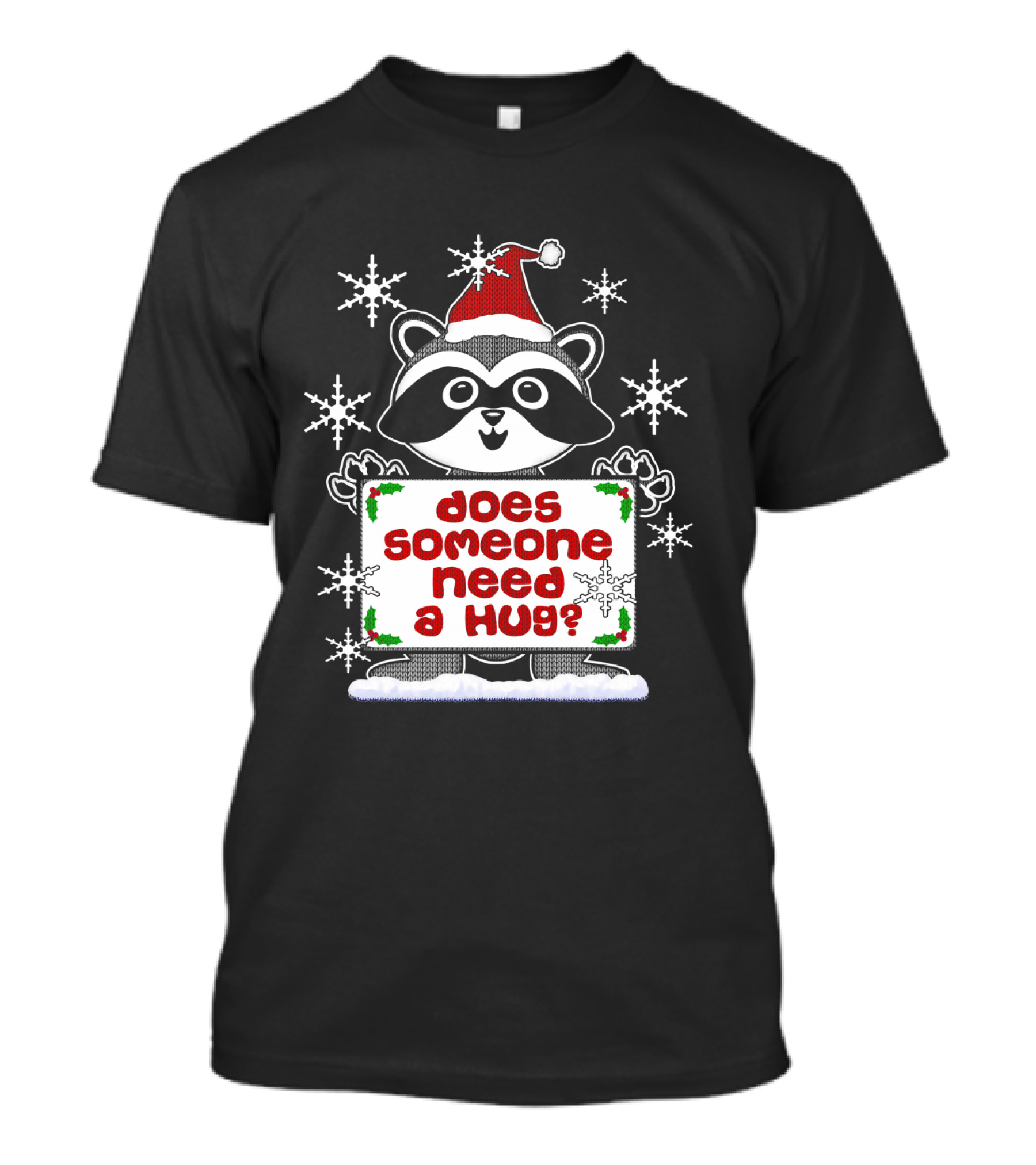 Does Someone Need A Hug Cute Ugly Christmas Raccoon With Santa Hat And Snowflakes T-Shirt