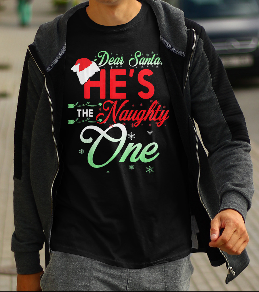 Dear Santa He's The Naughty One T-Shirt