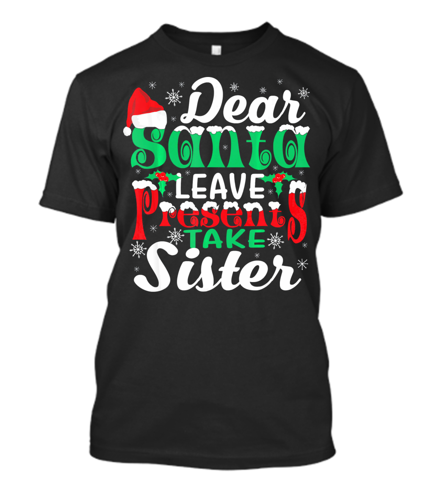Dear Santa Leave Presents Take Sister Christmas Humor T-Shirt