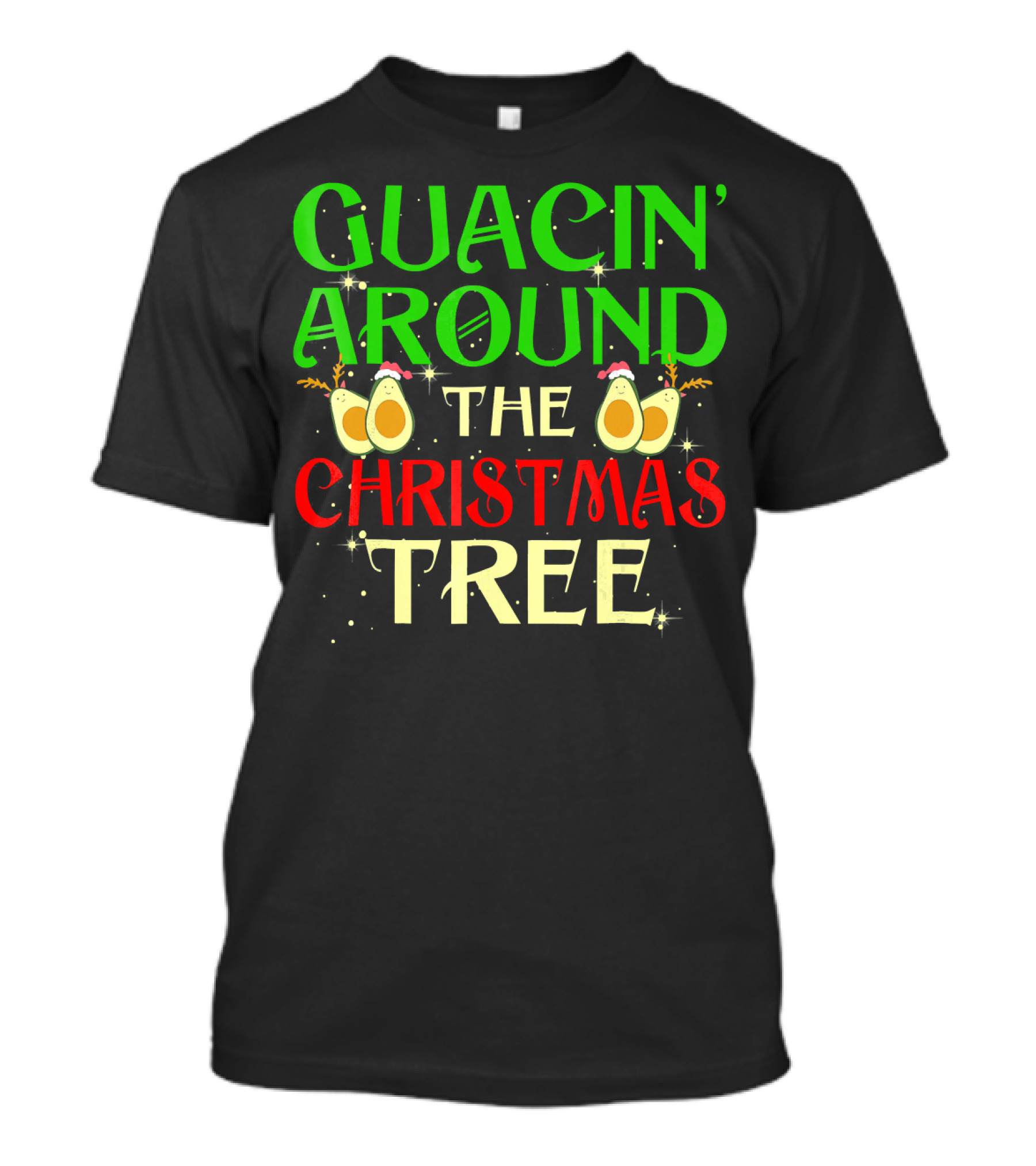 Guacin' Around The Christmas Tree Avocado T-Shirt