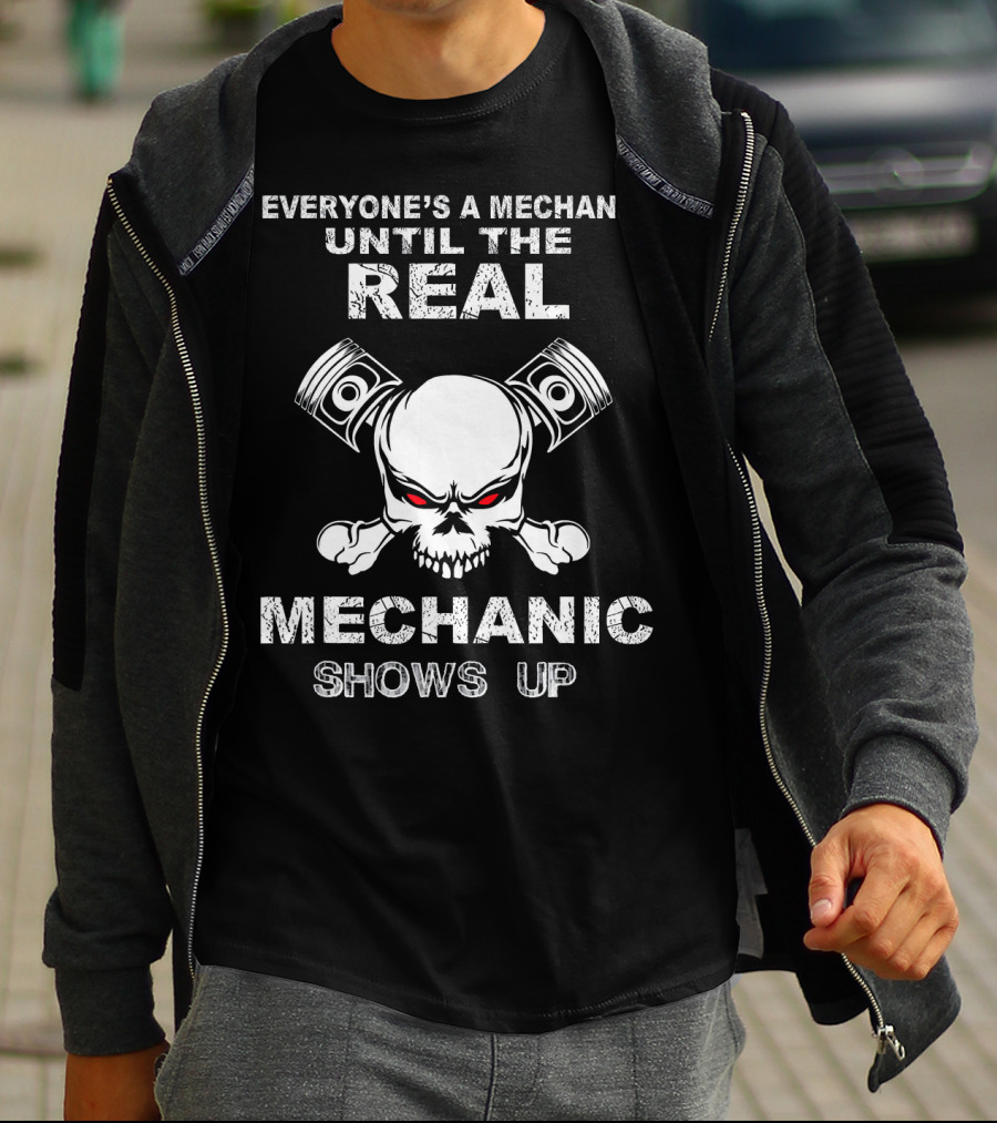Everyone's A Mechanic Until The Real Mechanic Shows Up Skull Pistons T-Shirt