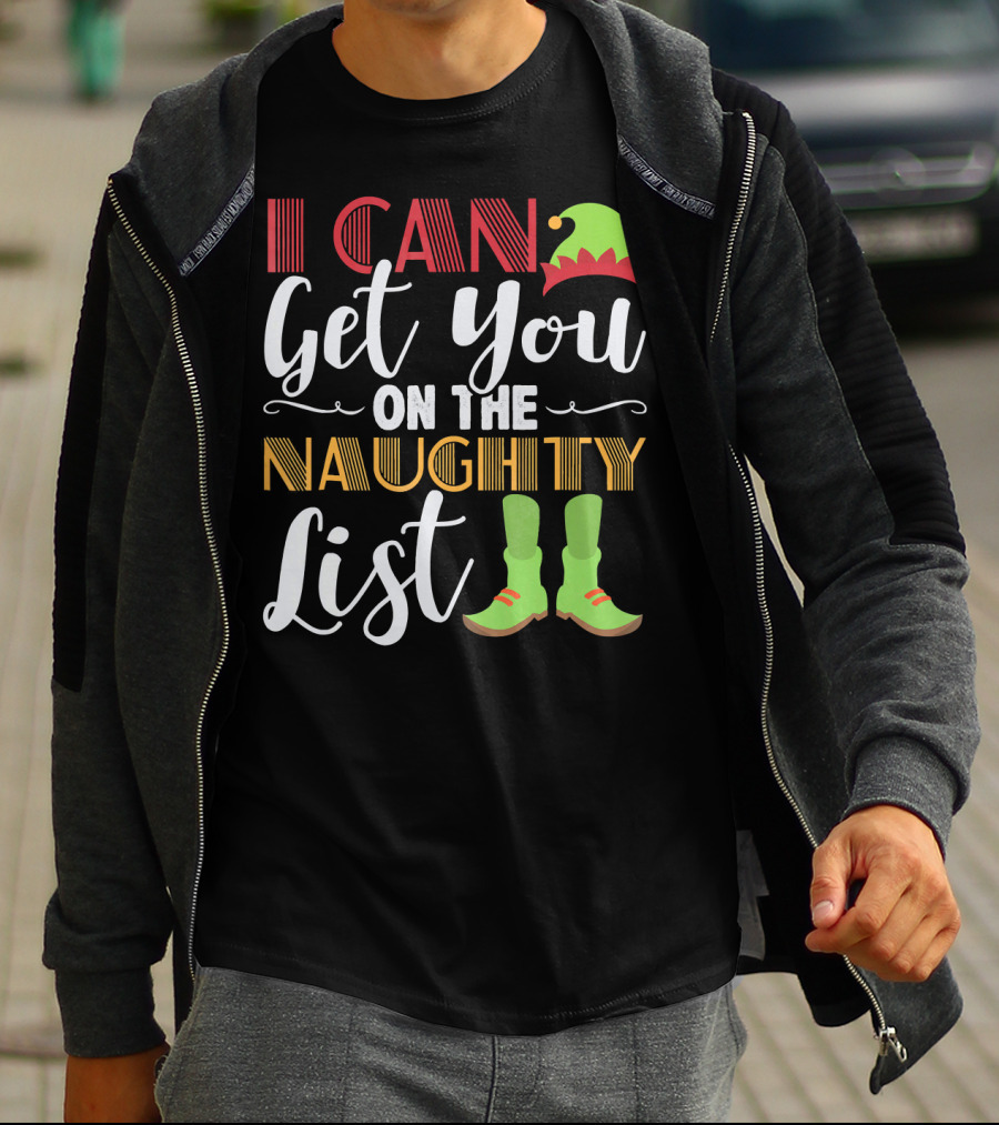 I Can Get You On The Naughty List Christmas Elf Hat And Boots T-Shirt
