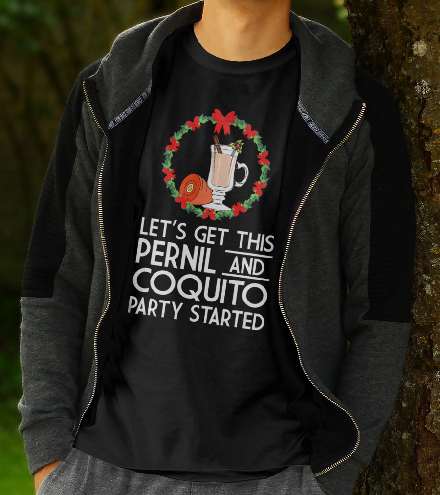 Let's Get This Pernil And Coquito Party Started Christmas Humor T-Shirt