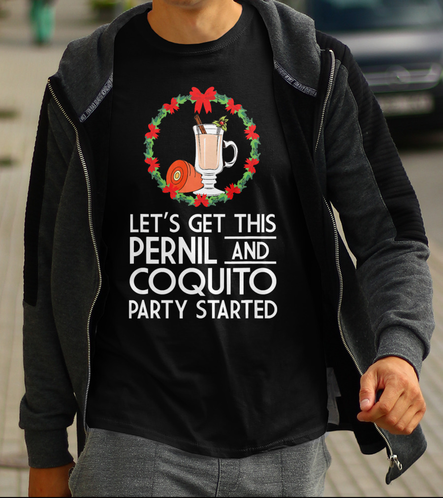 Let's Get This Pernil And Coquito Party Started Christmas Humor T-Shirt