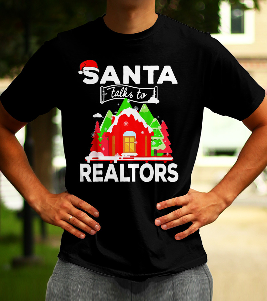 Santa Talks To Realtors Christmas Holiday Humor T-Shirt