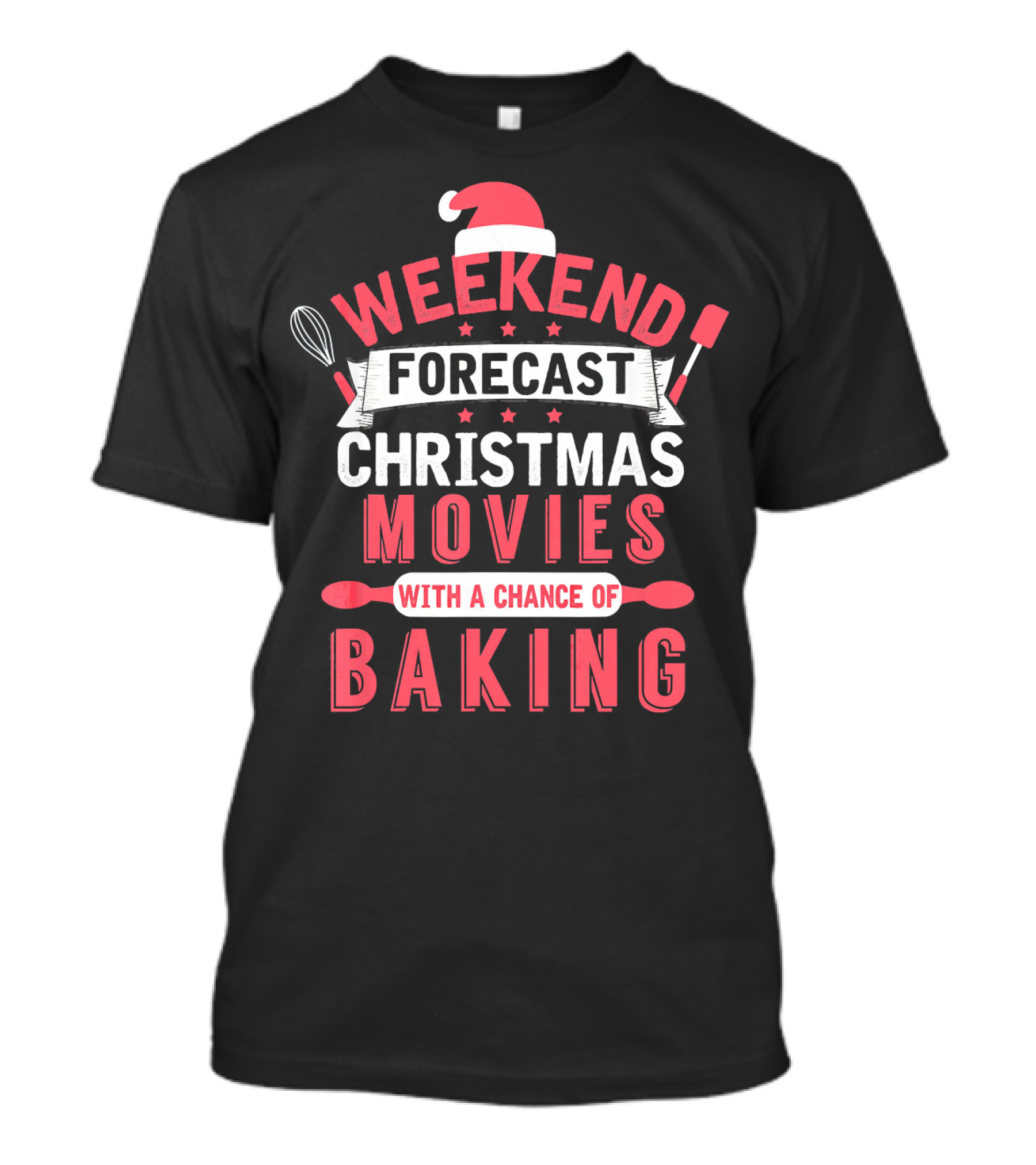 Weekend Forecast Christmas Movies With A Chance Of Baking T-Shirt