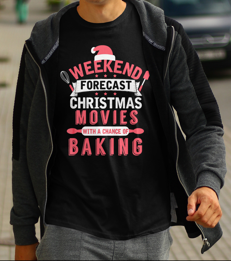 Weekend Forecast Christmas Movies With A Chance Of Baking T-Shirt