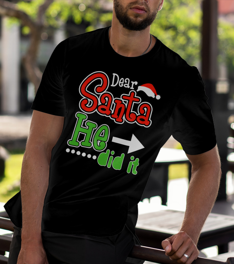 Dear Santa He Did It Arrow Red Green Santa Hat T-Shirt