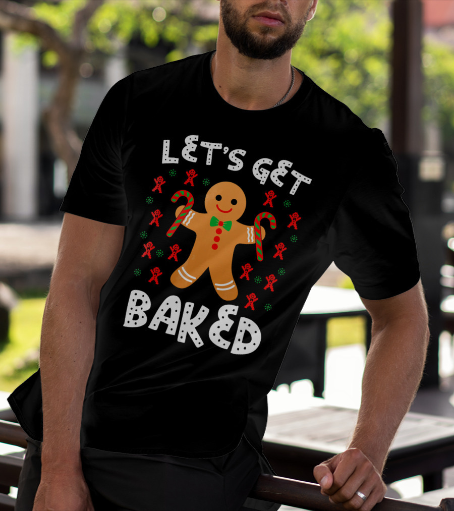 LET'S GET BAKED Gingerbread Candy Cane Christmas T-Shirt