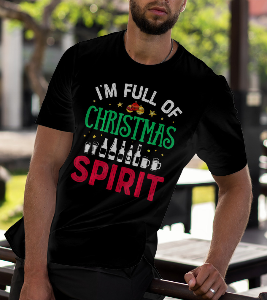 I'm Full Of Christmas Spirit Bottles Ornaments Mugs T-Shirt