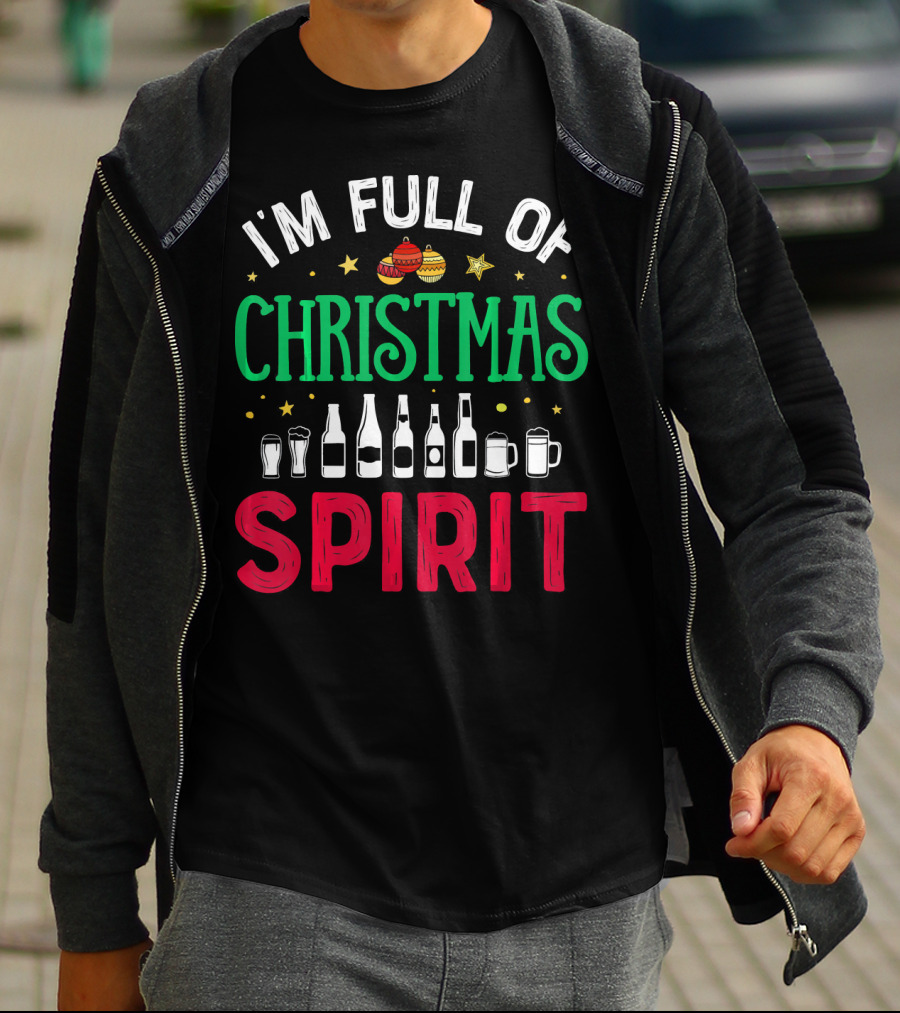 I'm Full Of Christmas Spirit Bottles Ornaments Mugs T-Shirt