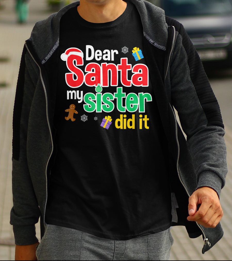 Dear Santa My Sister Did It Christmas Gingerbread Snowflakes Gifts T-Shirt