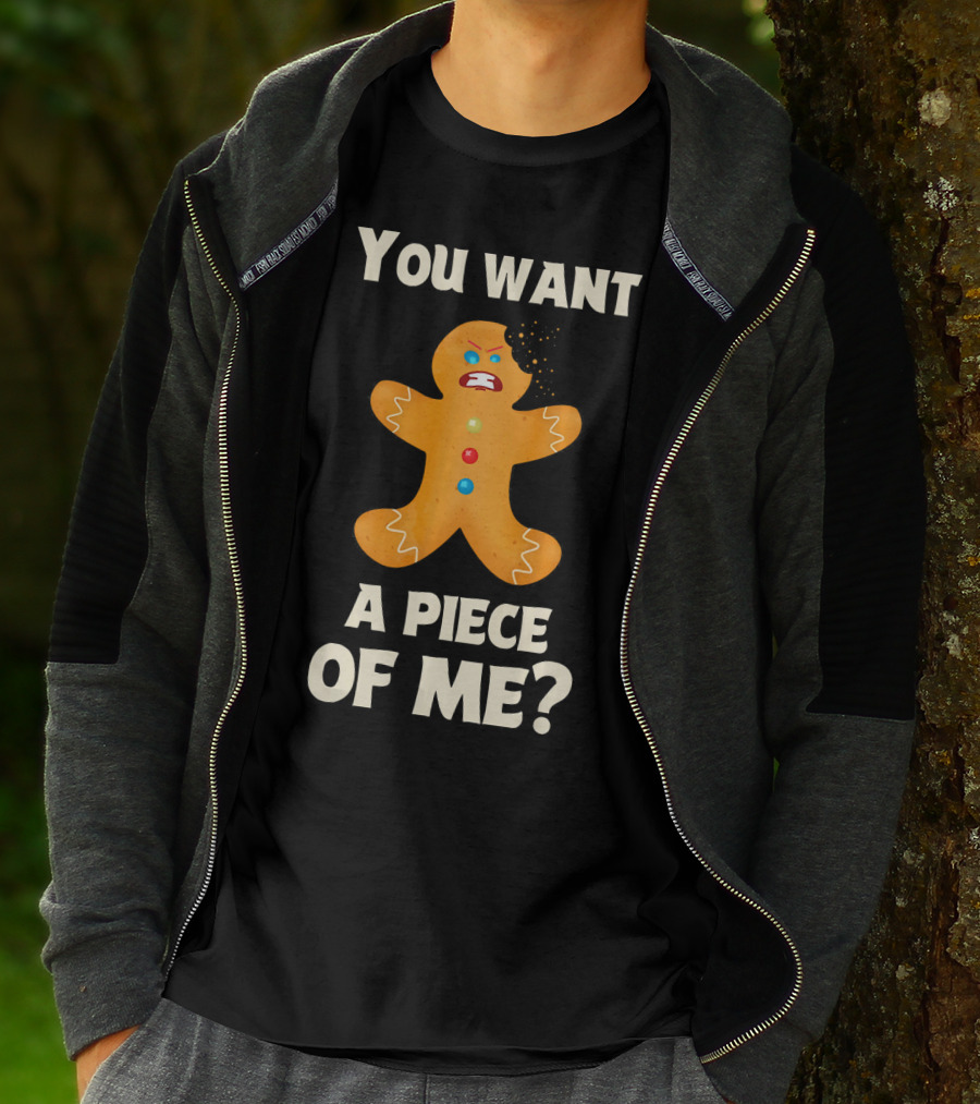 You Want A Piece Of Me Angry Gingerbread Man Funny Christmas T-Shirt