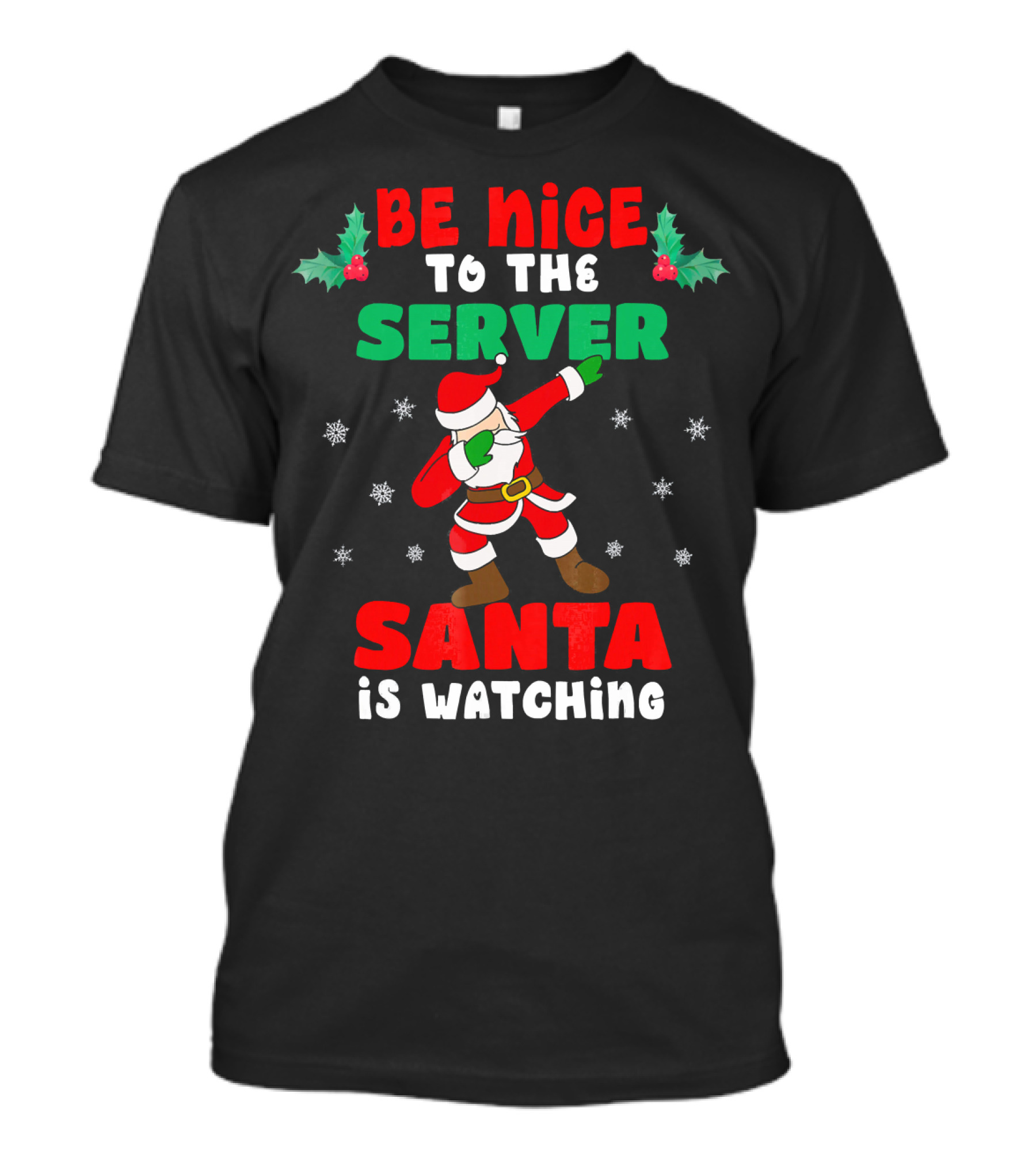 Be Nice To The Server Santa Is Watching T-Shirt