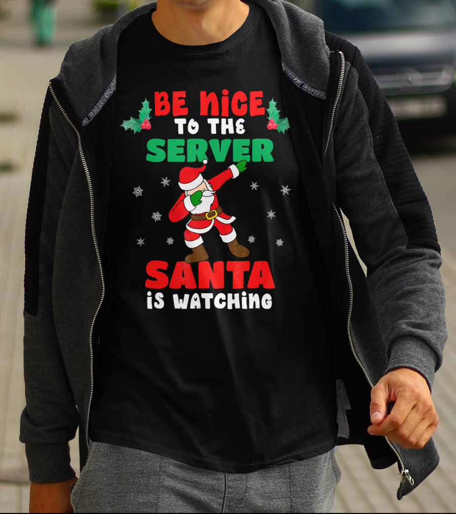 Be Nice To The Server Santa Is Watching T-Shirt
