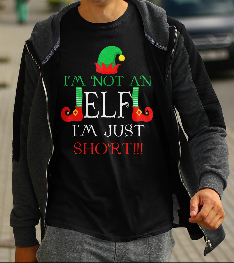 I'm Not An Elf I'm Just Short Fun Holiday Cheerful Costume T-Shirt