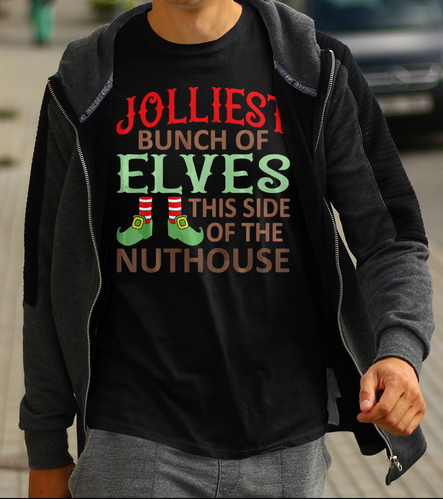 Jolliest Bunch Of Elves This Side Of The Nuthouse T-Shirt