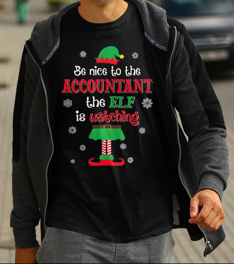 Be Nice To The Accountant The Elf Is Watching Christmas T-Shirt