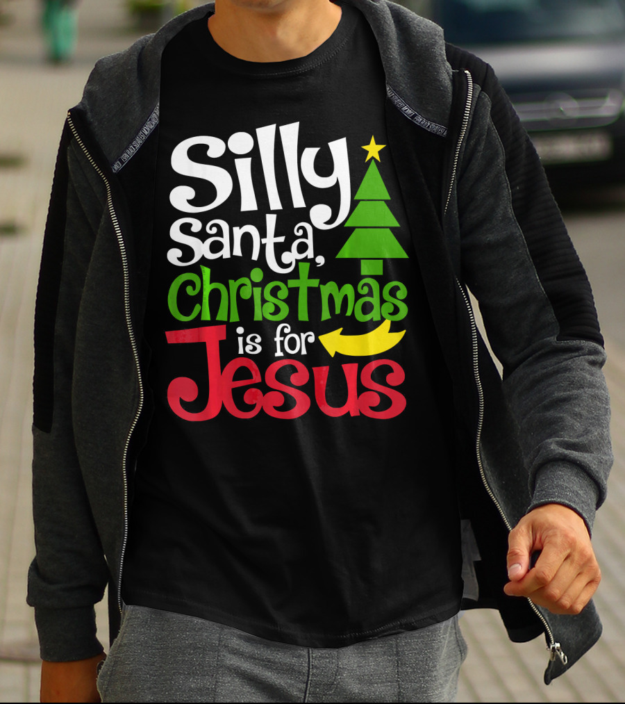 Silly Santa Christmas Is For Jesus T-Shirt