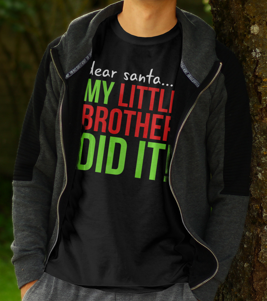 Dear Santa My Little Brother Did It Christmas Holiday Humor T-Shirt