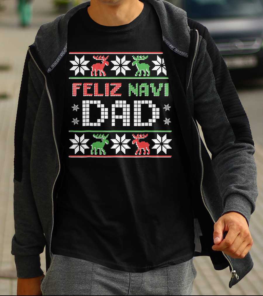 Feliz Navi DAD Funny Christmas Ugly Sweater Style Reindeer Snowflakes T-Shirt