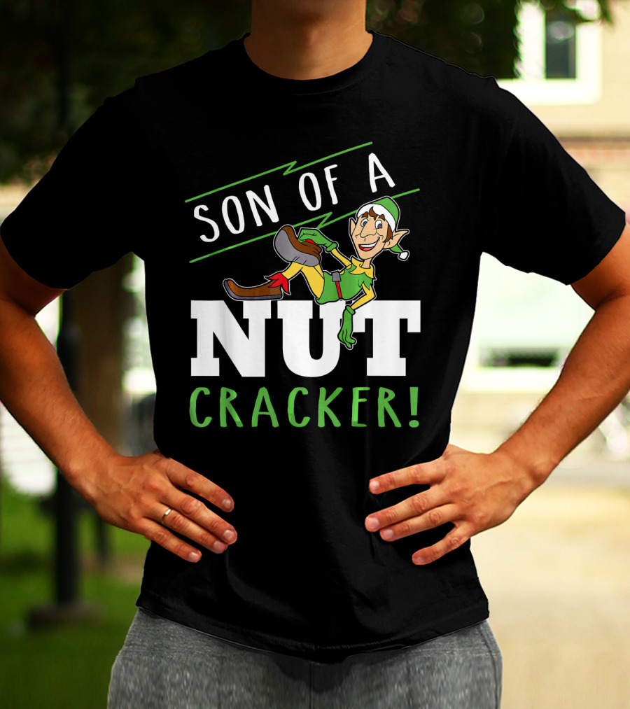 Son Of A Nutcracker Elf Inspired Holiday Phrase T-Shirt