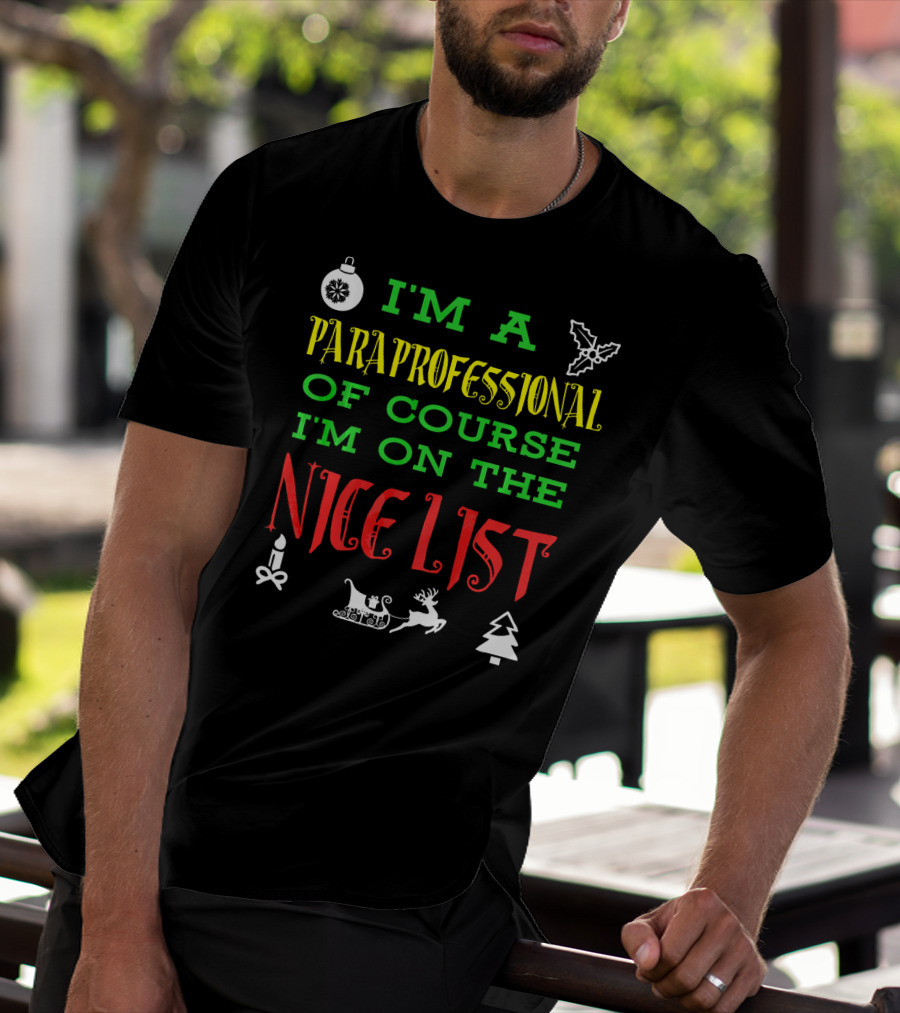 I'm A Paraprofessional Of Course I'm On The Nice List T-Shirt
