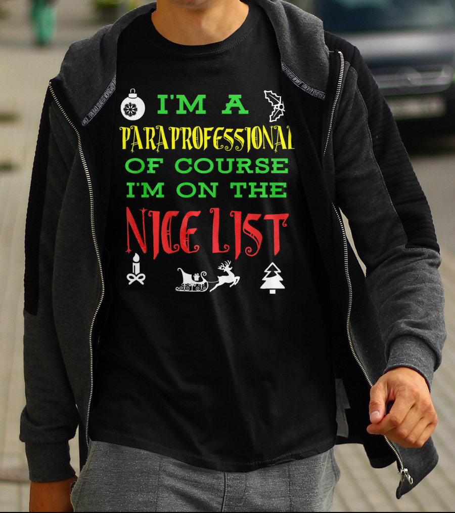 I'm A Paraprofessional Of Course I'm On The Nice List T-Shirt