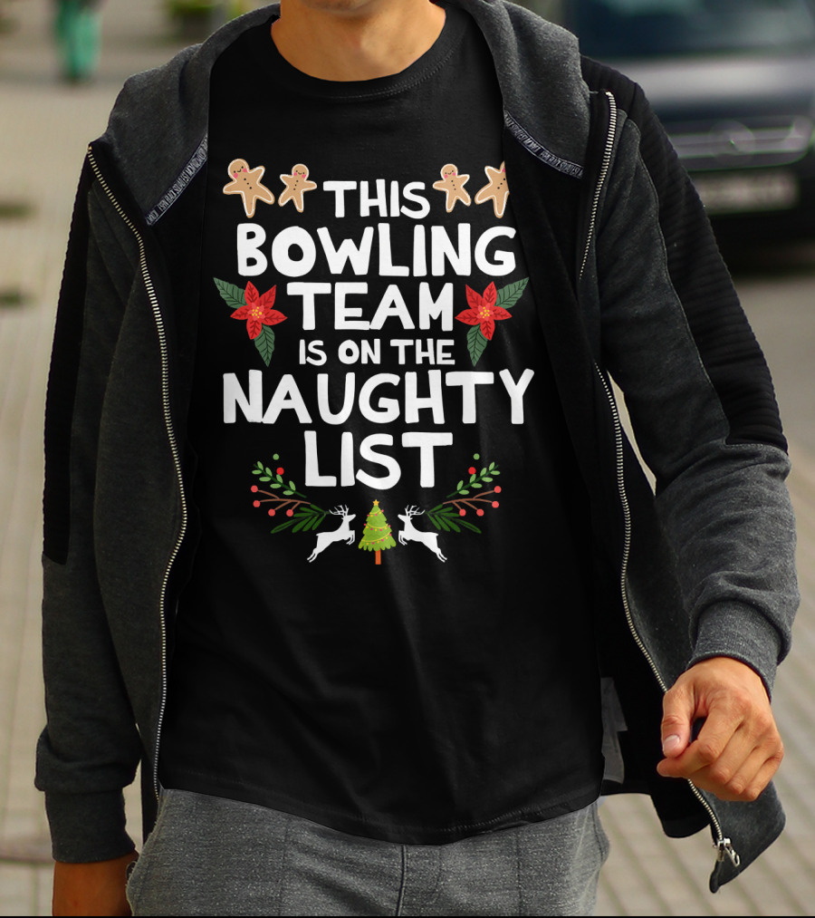 This Bowling Team Is On The Naughty List Gingerbread Poinsettia Reindeer Christmas Tree T-Shirt