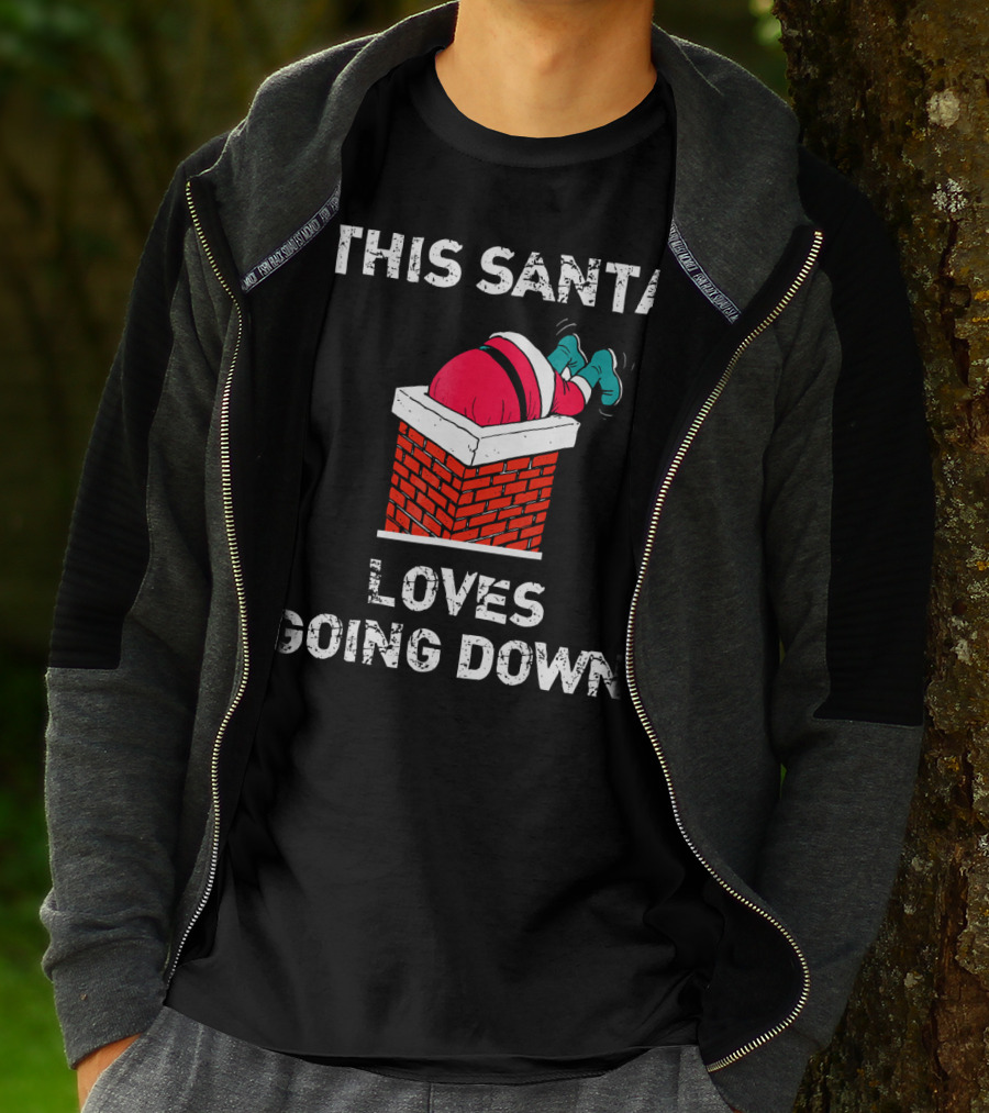 This Santa Loves Going Down Chimney Brick Suit Boots T-Shirt