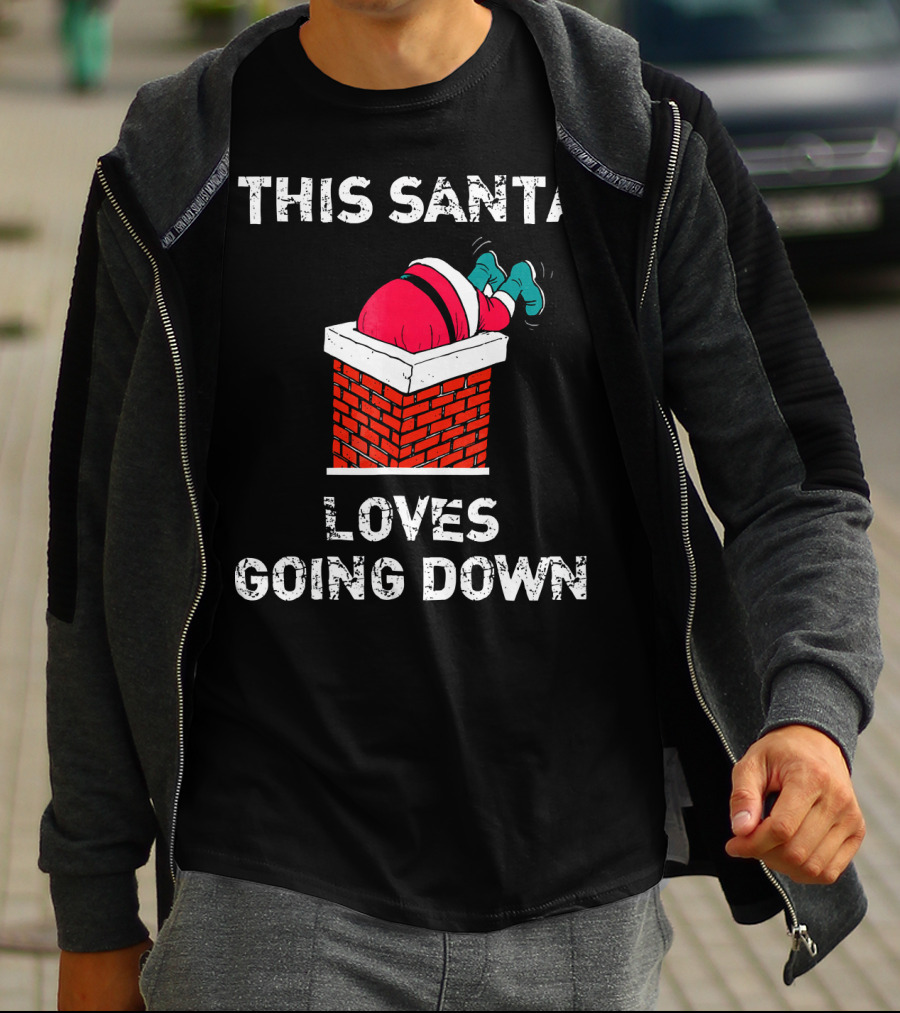 This Santa Loves Going Down Chimney Brick Suit Boots T-Shirt