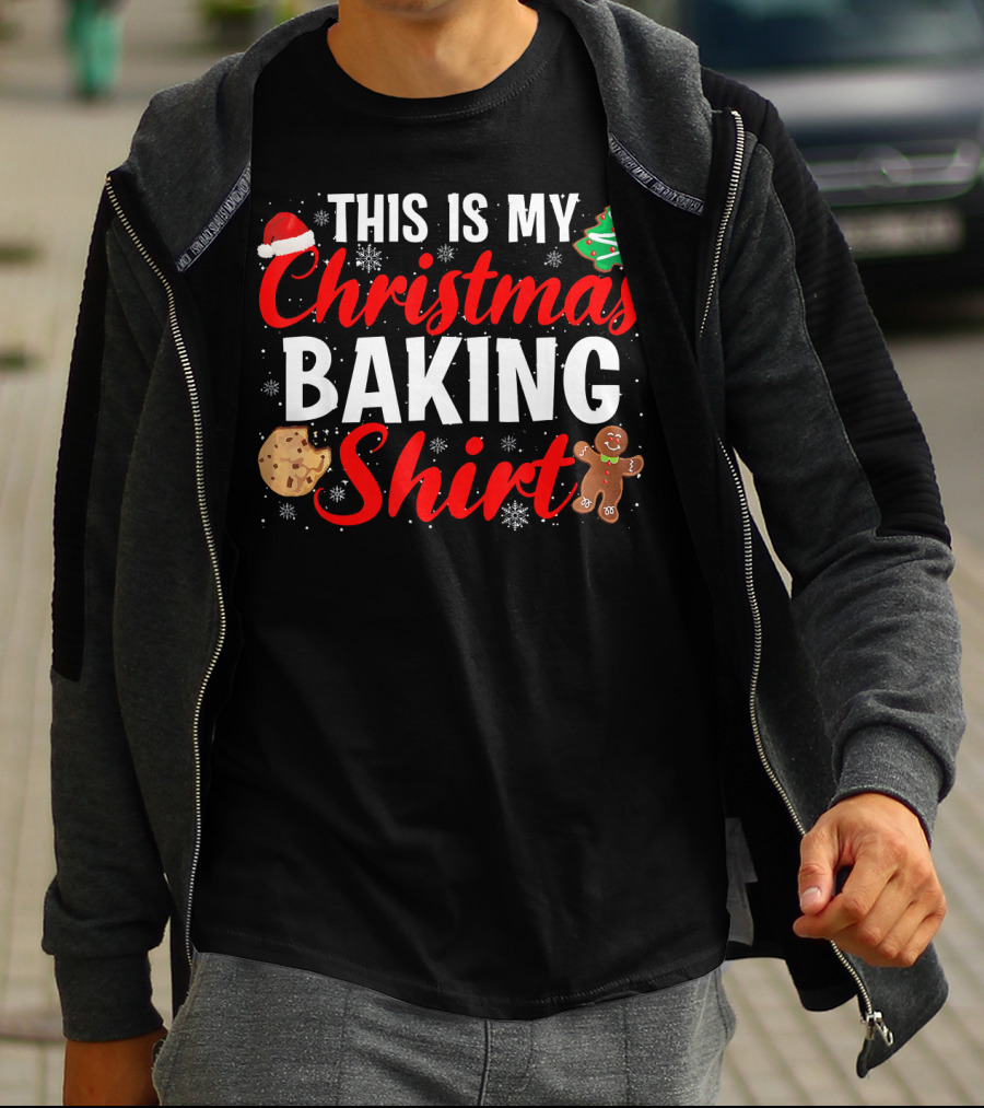 THIS IS MY CHRISTMAS BAKING SHIRT COOKIE GINGERBREAD TREES SNOWFLAKES T-Shirt