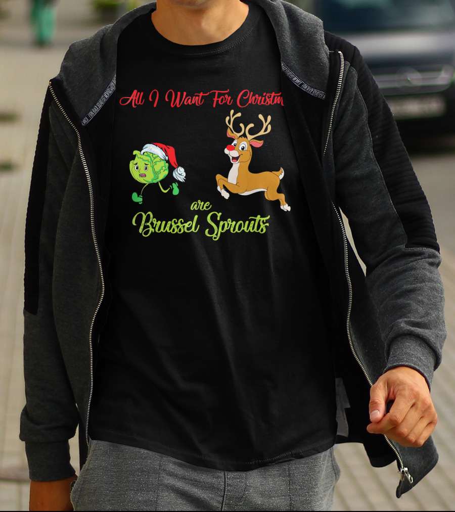 All I Want For Christmas Are Brussel Sprouts Reindeer T-Shirt