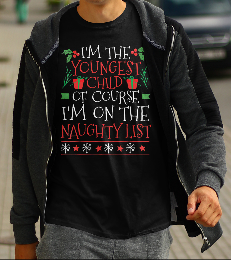 I'm The Youngest Child Of Course I'm On The Naughty List T-Shirt