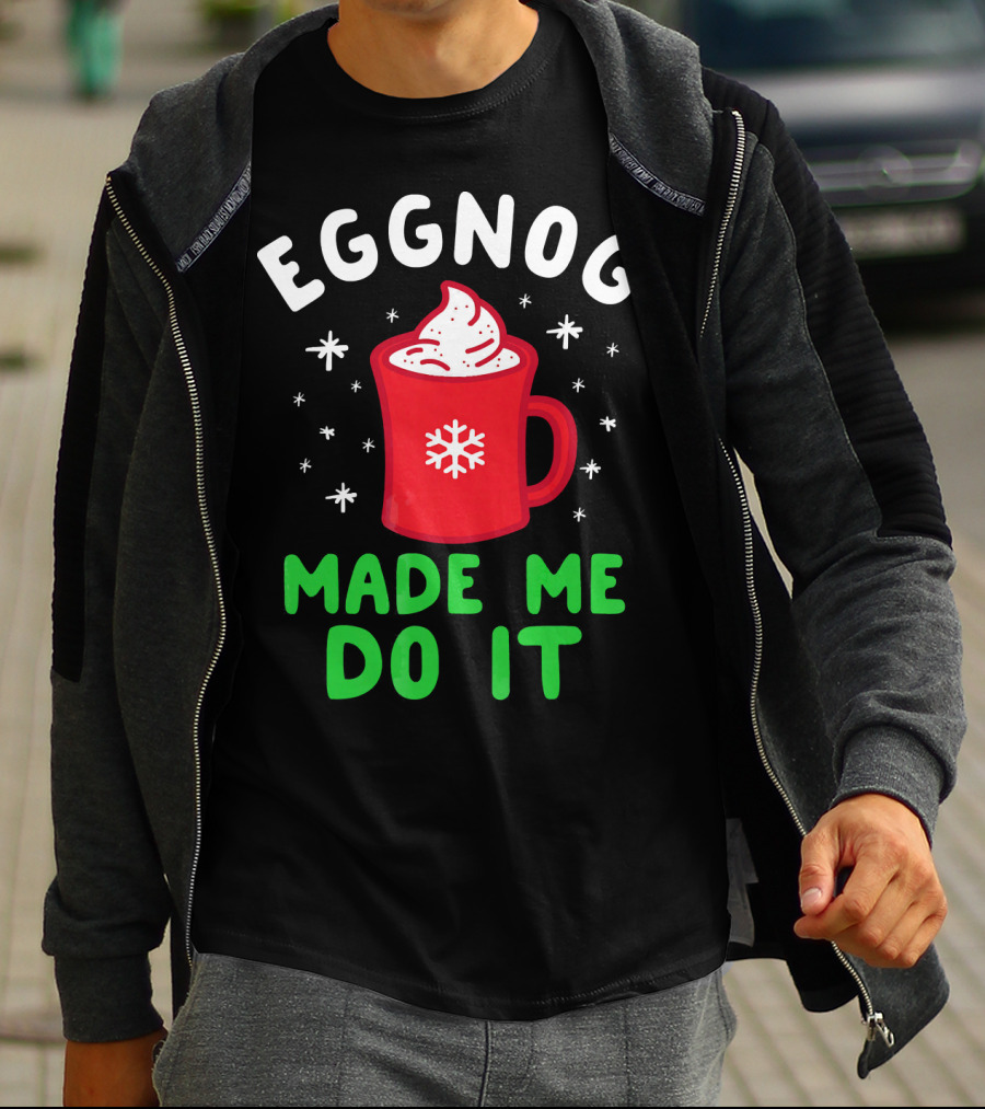 EGGNOG MADE ME DO IT Funny Christmas Mug Snowflake T-Shirt