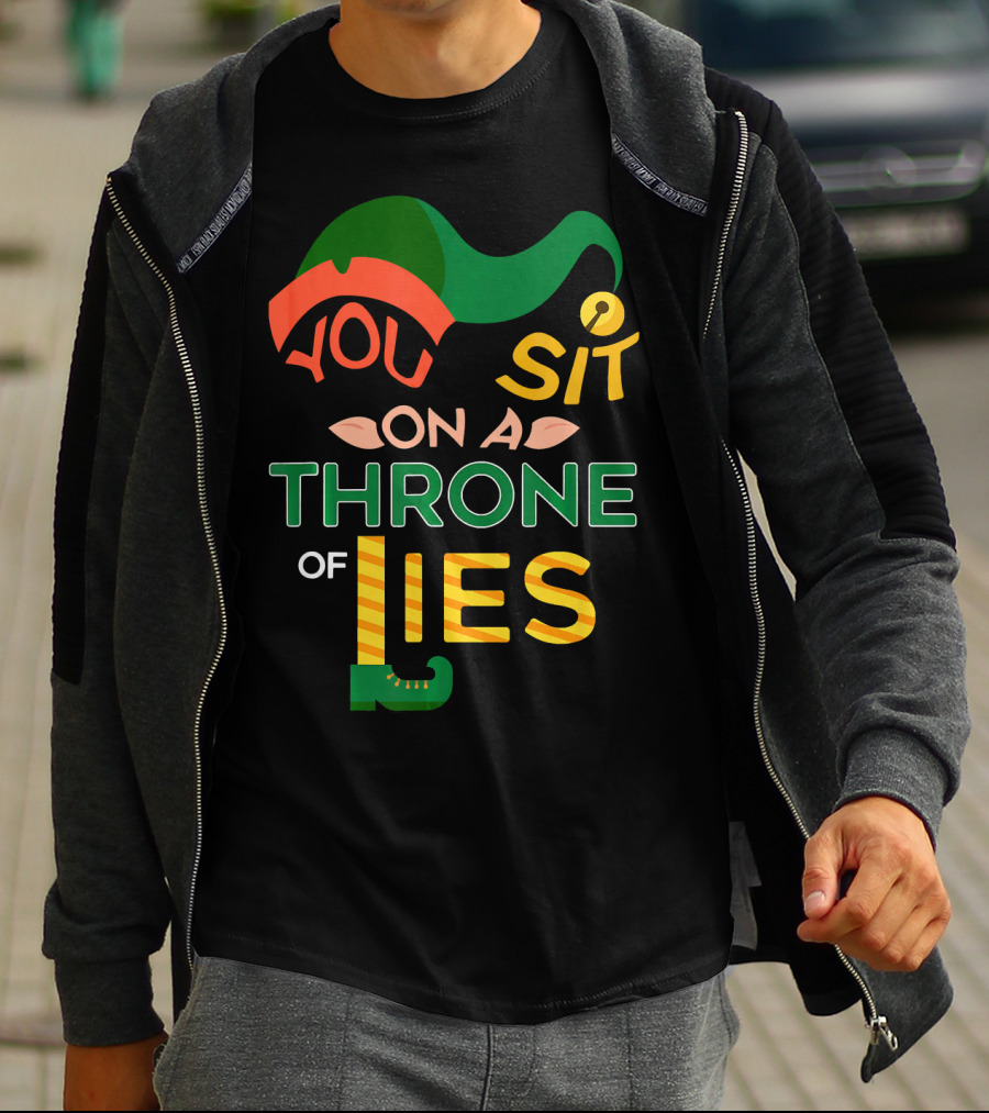 You Sit On A Throne Of Lies Elf Hat And Shoe T-Shirt