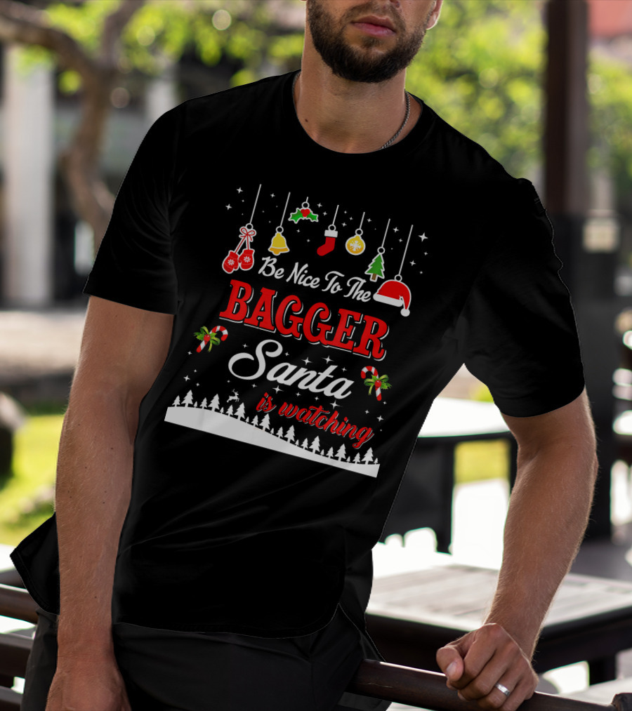 Be Nice To The Bagger Santa Is Watching Christmas Holiday Fun T-Shirt