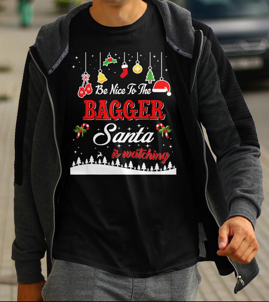 Be Nice To The Bagger Santa Is Watching Christmas Holiday Fun T-Shirt