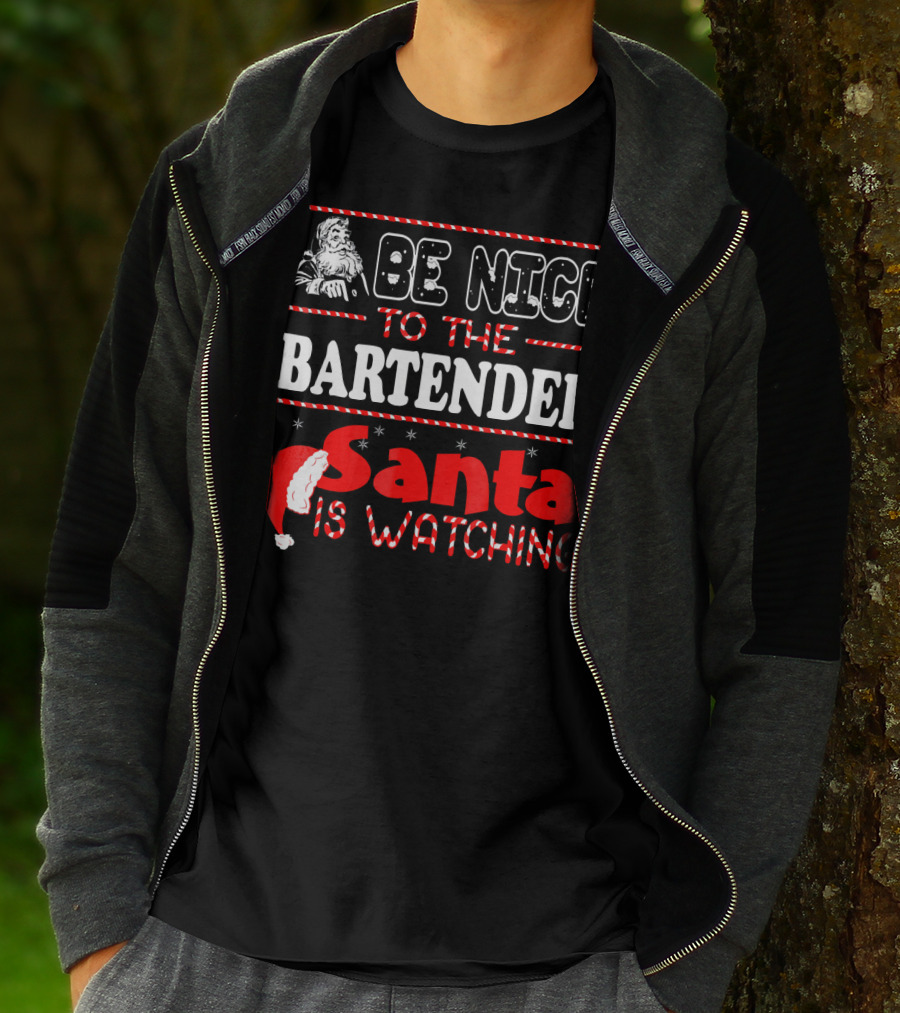 Be Nice To The Bartender Santa Is Watching T-Shirt