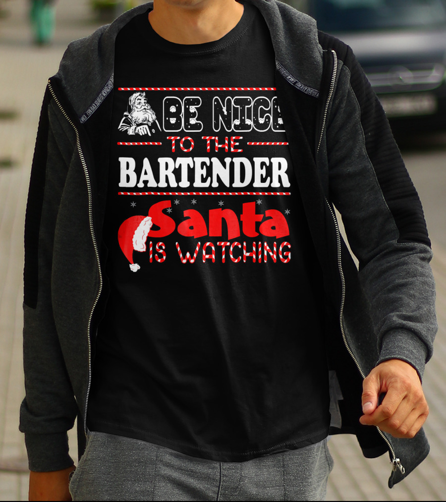 Be Nice To The Bartender Santa Is Watching T-Shirt
