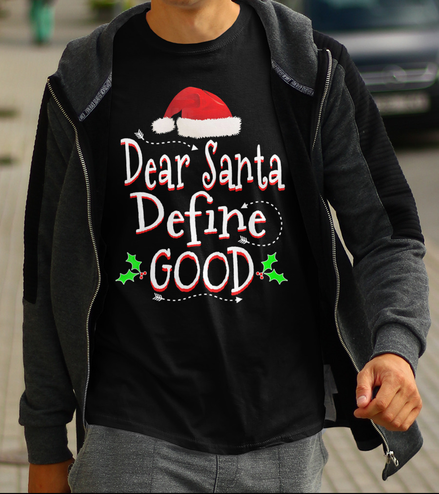 Dear Santa Define Good Christmas Humor With Santa Hat And Holly Leaves T-Shirt