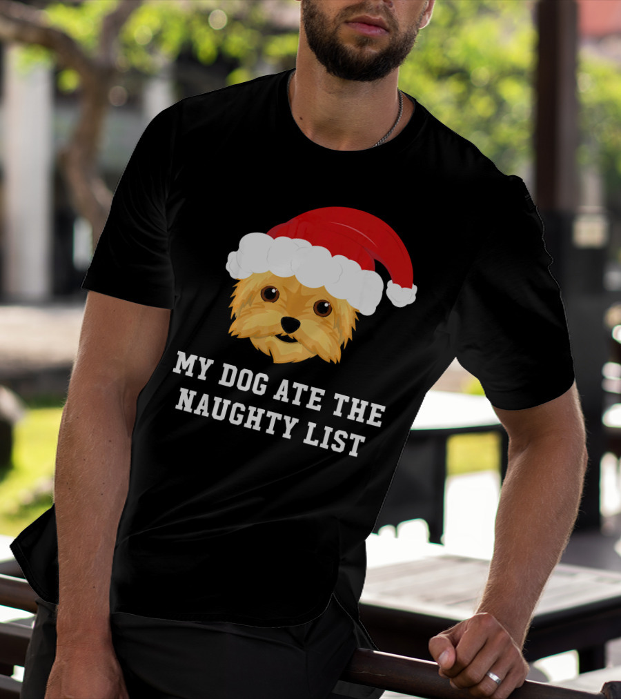 My Dog Ate The Naughty List Christmas Dog Yorkie Yorkshire Terrier T-Shirt