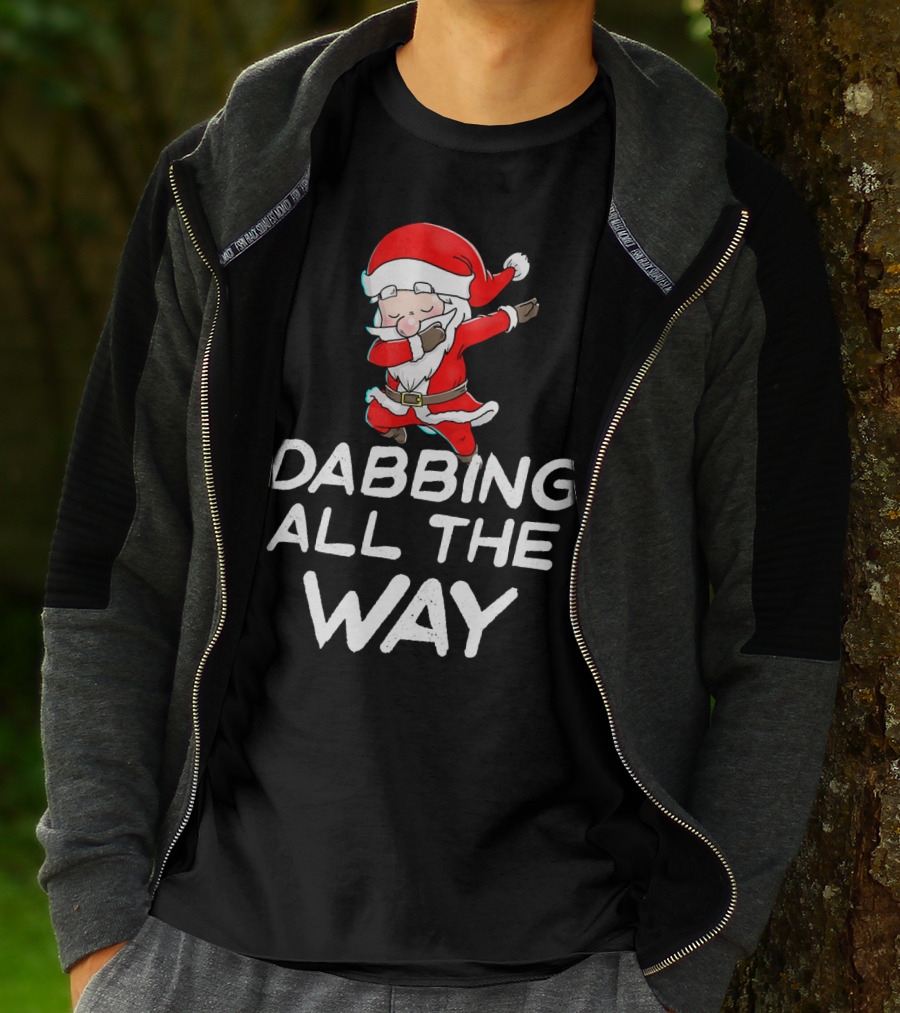 Christmas Santa Claus Dabbing All The Way T-Shirt